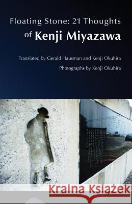 Floating Stone: 21 Thoughts of Kenji Miyazawa Kenji Miyazawa Gerald Hausman Kenji Okuhira 9781617203763 Irie Books