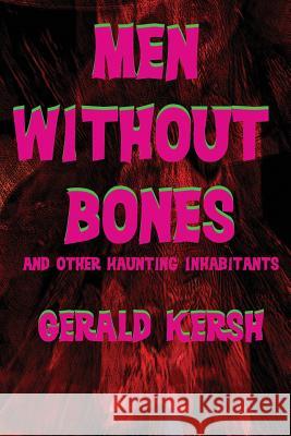 Men Without Bones and Other Haunting Inhabitants Gerald Kersh   9781617209383