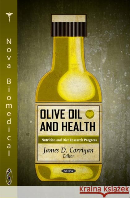 Olive Oil & Health James D Corrigan 9781617286537 Nova Science Publishers Inc
