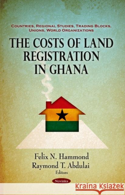 Costs of Land Registration in Ghana Felix N Hammond, Raymond T Abdulai 9781617289590