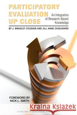 Participatory Evaluation Up Close: An Integration of Research-Based Knowledge Cousins, J. Bradley 9781617358012