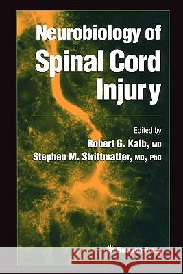 Neurobiology of Spinal Cord Injury Robert G. Kalb Stephen M. Strittmatter 9781617371264 Springer