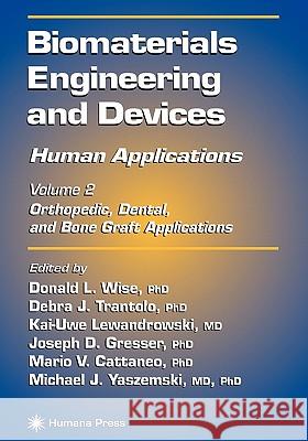 Biomaterials Engineering and Devices: Human Applications: Volume 2. Orthopedic, Dental, and Bone Graft Applications Wise, Donald L. 9781617372278 Springer