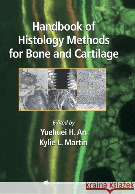 Handbook of Histology Methods for Bone and Cartilage Yuehuei H. An Kylie L. Martin 9781617372773 Springer