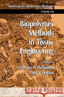 Biopolymer Methods in Tissue Engineering Anthony P. Hollander Paul V. Hatton 9781617372803