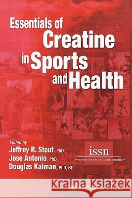 Essentials of Creatine in Sports and Health Jeffrey R. Stout Jose Antonio Douglas Kalman 9781617377198 Springer