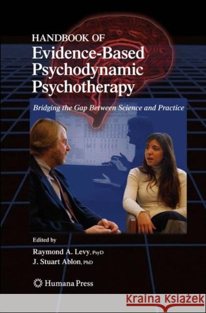 Handbook of Evidence-Based Psychodynamic Psychotherapy: Bridging the Gap Between Science and Practice Levy, Raymond A. 9781617379222 Springer