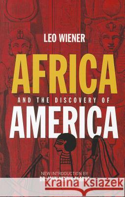 Africa and the Discovery of America Leo Wiener John Henrik Clarke 9781617590023