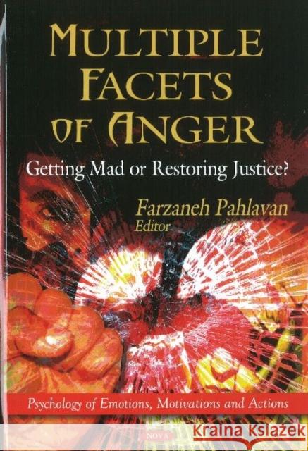 Multiple Facets of Anger: Getting Mad or Restoring Justice? Farzaneh Pahlavan 9781617611957 Nova Science Publishers Inc
