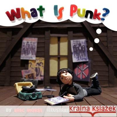 What Is Punk? Eric Morse, Anny Yi 9781617753923 Akashic Books,U.S.