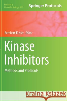 Kinase Inhibitors: Methods and Protocols Kuster, Bernhard 9781617793363 Humana Press