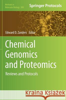 Chemical Genomics and Proteomics: Reviews and Protocols Zanders, Edward D. 9781617793486 Humana Press