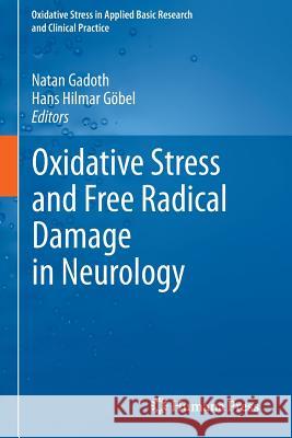 Oxidative Stress and Free Radical Damage in Neurology Natan Gadoth Hans Hilmar Gobel 9781617797163 Humana Press