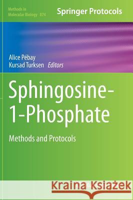Sphingosine-1-Phosphate: Methods and Protocols Pébay, Alice 9781617797996 Humana Press