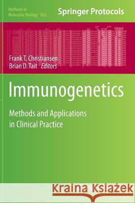 Immunogenetics: Methods and Applications in Clinical Practice Christiansen, Frank T. 9781617798412 Humana Press