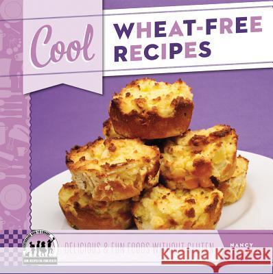 Cool Wheat-Free Recipes: Delicious & Fun Foods Without Gluten: Delicious & Fun Foods Without Gluten Tuminelly, Nancy 9781617835865 Checkerboard Books