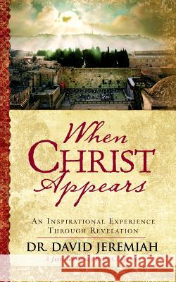 When Christ Appears: An Inspirational Experience Through Revelation David Jeremiah 9781617955266 Worthy Publishing