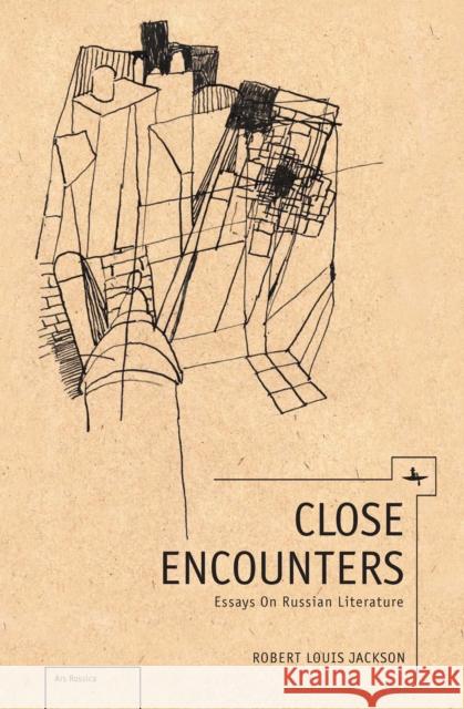 Close Encounters: Essays on Russian Literature Robert Louis Jackson 9781618118110 Academic Studies Press