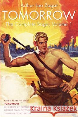 Tomorrow: The Complete Saga, Volume 1 Arthur Leo Zagat 9781618271433 Altus Press