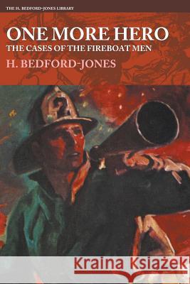 One More Hero - The Cases of the Fireboat Men H Bedford-Jones, Leland Gustavson 9781618273406 Altus Press