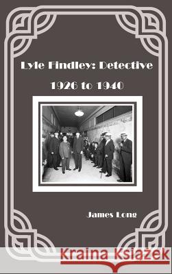 Lyle Findley: Detective James Long 9781618639608