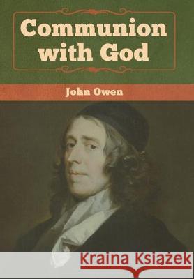 Communion with God John Owen 9781618957702