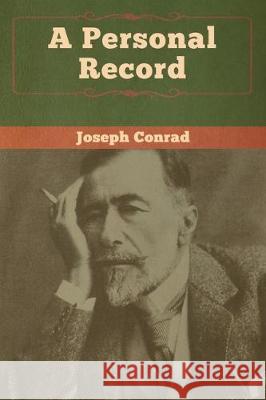 A Personal Record Joseph Conrad 9781618959157