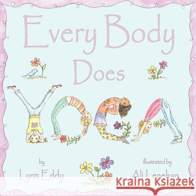 Every Body Does Yoga Lynn Eddy Ali Lenehan 9781618970060 Strategic Book Publishing
