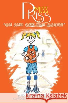 Miss Priss: On and Off the Court Judy Phillips Brenda Nichols 9781618990563