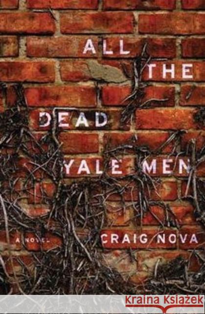 All the Dead Yale Men Craig Nova 9781619023215 Counterpoint LLC