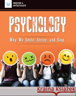 Psychology: Why We Smile, Strive, and Sing Julie Rubini Tom Casteel 9781619309081 Nomad Press (VT)