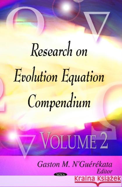 Evolution Equations Research Compendium: Volume 2 Gaston M N'Guerekata, Ph.D. 9781619429178 Nova Science Publishers Inc