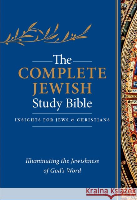 The Complete Jewish Study Bible, Flexisoft (Imitation Leather, Blue): Illuminating the Jewishness of God's Word Rubin, Rabbi Barry 9781619708693 Hendrickson Publishers