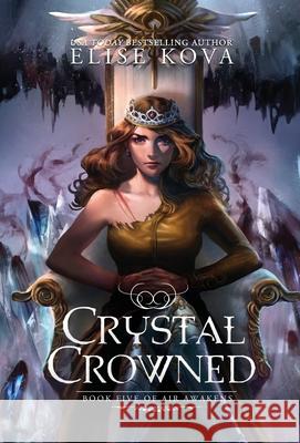 Crystal Crowned Elise Kova 9781619844773 Silver Wing Press