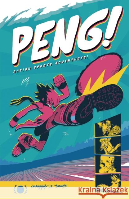 Peng!: Action Sports Adventures Lewis, Corey 9781620107577