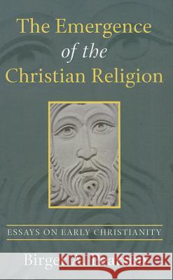 The Emergence of the Christian Religion Pearson, Birger A. 9781620326374 Wipf & Stock Publishers
