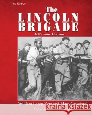 The Lincoln Brigade William Loren Katz Marc Crawford Robin D. G. Kelley 9781620329016