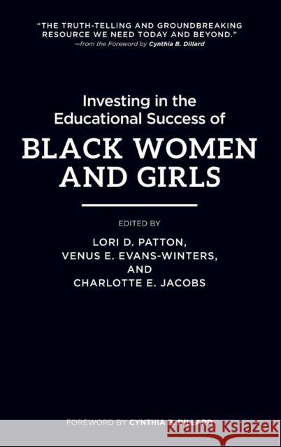 Investing in the Educational Success of Black Women and Girls Lori D. Patton Venus Evans-Winters Charlotte Jacobs 9781620367964