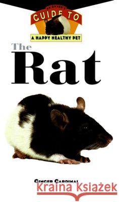 The Rat: An Owner's Guide to a Happy Healthy Pet Ginger Cardinal 9781620457399 Howell Books