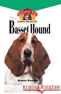 Basset Hound: An Owner's Guide to a Happy Healthy Pet Barbara Wicklund 9781620457481