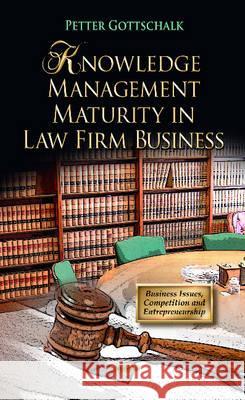 Knowledge Management Maturity in Law Firm Business Petter Gottschalk 9781620811535