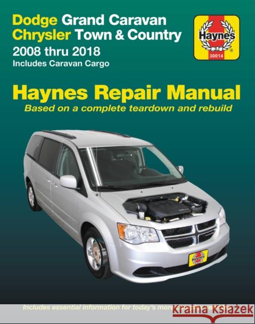 Dodge Grand Caravan & Chrysler Town & Country (08-18) (Including Caravan Cargo) Haynes Repair Manual: 2008 Thru 2018 Includes Caravan Cargo Editors of Haynes Manuals 9781620923290