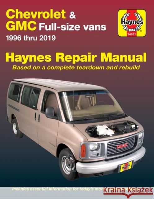 Chevrolet & GMC Full-Size Vans 1996 Thru 2019 Haynes Repair Manual: 1996 Thru 2019 - Based on a Complete Teardown and Rebuild Editors of Haynes Manuals 9781620923771