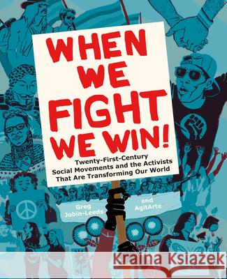 When We Fight, We Win: Twenty-First-Century Social Movements and the Activists That Are Transforming Our World Greg Jobin-Leeds Dey Hernandez-Vazquez Jose Jorge Diaz 9781620970935
