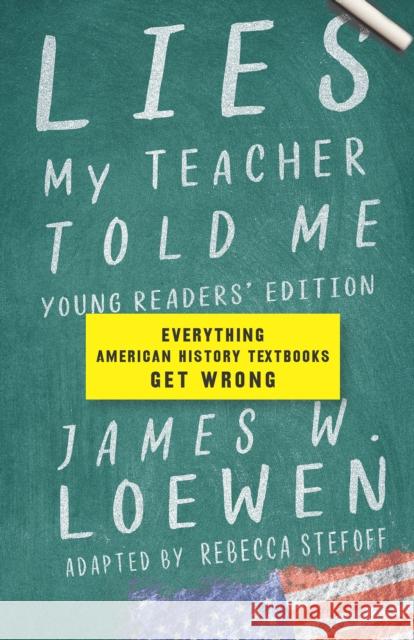 Lies My Teacher Told Me: Everything American History Textbooks Get Wrong Loewen, James W. 9781620974698 New Press