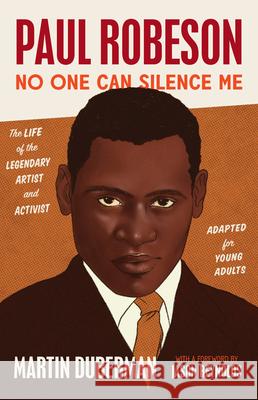 Paul Robeson: No One Can Silence Me: The Life of the Legendary Artist and Activist (Adapted for Young Adults) Duberman, Martin 9781620976494 New Press