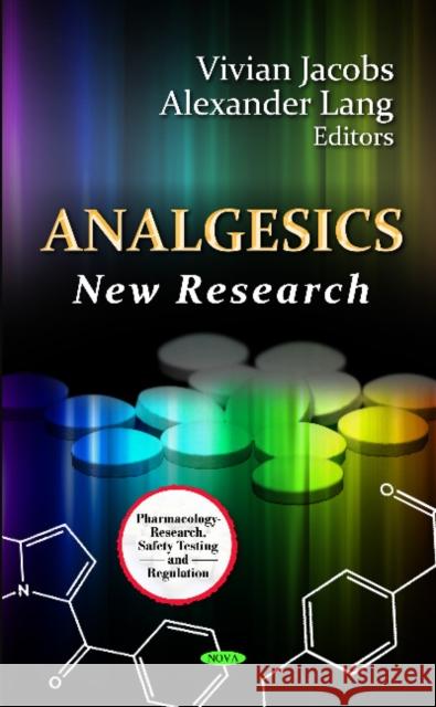 Analgesics: New Research Vivian Jacobs, Alexander Lang 9781621006749