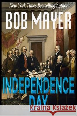 Independence Day (Time Patrol) Bob Mayer 9781621252849 Cool Gus Publishing
