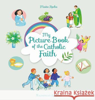 My Picture Book of the Catholic Faith Maite Roche Maite Roche 9781621642213 Magnificat