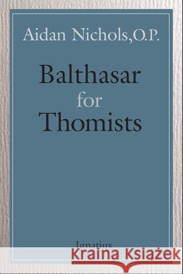 Balthasar for Thomists Aidan Nichols 9781621643395 Ignatius Press